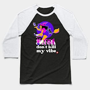 Witch don't kill my vibe Baseball T-Shirt